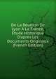 De La R?union De Lyon ? La France; ?tude Historique D'apr?s Les Documents Originaux (French Edition), 
