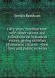 Fifty years' recollections: with observations and reflections on historical events, giving sketches of eminent citizens--their lives and public services, Jeriah Bonham 