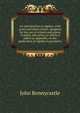 An introduction to algebra: with notes and observations, designed for the use of schools and places of public education, to which is added an appendix, on the application of algebra to geometry, John Bonnycastle 