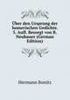 Uber den Ursprung der homerischen Gedichte. 5. Aufl. Besorgt von R. Neubauer (German Edition), Hermann Bonitz 