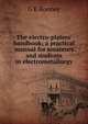 The electro-platers' handbook; a practical manual for amateurs and students in electrometallurgy, G E Bonney 