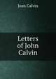Letters of John Calvin, Calvin Jean 