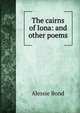 The cairns of Iona: and other poems, Alessie Bond 