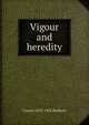Vigour and heredity, J Lewis 1875-1922 Bonhote 