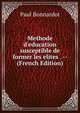 Methode d'education susceptible de former les elites . -- (French Edition), Paul Bonnardot 
