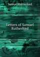 Letters of Samuel Rutherford, Samuel Rutherford 