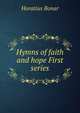 Hymns of faith and hope First series, Horatius Bonar 