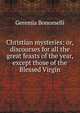 Christian mysteries: or, discourses for all the great feasts of the year, except those of the Blessed Virgin, Geremia Bonomelli 