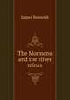 The Mormons and the silver mines, James Bonwick 
