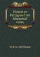 Pickett or Pettigrew? An historical essay, W R. b. 1839 Bond 