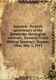 Souvenir: Fortieth anniversary of the Bonebrake theological seminary, formerly Union Biblical Seminary. Dayton, Ohio, May 2, 1912, 