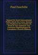 Manuel De Droit International Public (Droit Des Gens): Destine Aux ?tudiants Des Facult?s De Droit Et Aux Aspirants Aux Fonctions Diplomatiques Et Consulaires (French Edition), Paul Fauchille 
