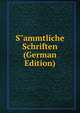 S"ammtliche Schriften (German Edition), 