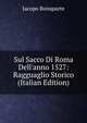 Sul Sacco Di Roma Dell'anno 1527: Ragguaglio Storico (Italian Edition), Jacopo Bonaparte 