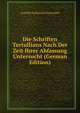 Die Schriften Tertullians Nach Der Zeit Ihrer Abfassung Untersucht (German Edition), Gottlieb Nathanael Bonwetsch 
