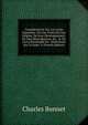 Considerations Sur Les Corps Organis?s: O? L'on Traite De Leur Origine, De Leur D?veloppement, De Leur R?production, &c., & ?u L'on a Rassembl? En . Int?ressant Sur Ce Sujet, V (French Edition), Charles Bonnet 