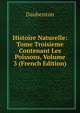 Histoire Naturelle: Tome Troisieme Contenant Les Poissons, Volume 3 (French Edition), Daubenton 