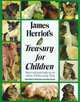 James Herriot's Treasury for Children: Warm and Joyful Tales by the Author of Every Living Thing, Herriot, James 