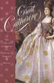 Great Catherine: The Life of Catherine the Great, Empress of Russia, Carolly Erickson 