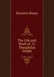 The Life and Work of . G. Theophilus Dodds, Horatius Bonar 