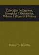 Coleccion De Escritos, Recogidos Y Ordenados, Volume 1 (Spanish Edition), Policarpo Bonilla 
