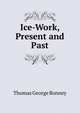 Ice-Work, Present and Past, Thomas George Bonney 