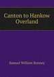 Canton to Hankow Overland, Samuel William Bonney 