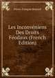 Les Inconveniens Des Droits Feodaux (French Edition), Pierre-Francois Boncerf 