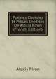 Poesies Choisies Et Pieces Inedites De Alexis Piron (French Edition), Alexis Piron 