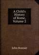 A Child's History of Rome, Volume 2, John Bonner 