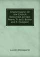 Charlemagne; Or the Church Delivered, an Epic Poem, Tr. by S. Butler and F. Hodgson, Lucien Bonaparte 