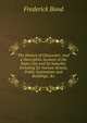 The History of Gloucester: And a Descriptive Account of the Same City and Its Suburbs; Including Its Various Streets, Public Institutions and Buildings, &c, Frederick Bond 