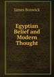 Egyptian Belief and Modern Thought, James Bonwick 