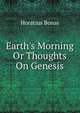 Earth's Morning Or Thoughts On Genesis, Horatius Bonar 