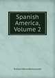 Spanish America, Volume 2, Richard Henry Bonnycastle 