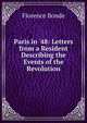 Paris in '48: Letters from a Resident Describing the Events of the Revolution, Florence Bonde 