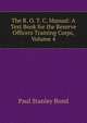 The R. O. T. C. Manual: A Text Book for the Reserve Officers Training Corps, Volume 4, Paul Stanley Bond 