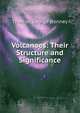 Volcanoes: Their Structure and Significance, Thomas George Bonney 