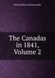 The Canadas in 1841, Volume 2, Richard Henry Bonnycastle 