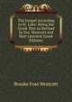 The Gospel According to St. Luke: Being the Greek Text As Revised by Drs. Westcott and Hort (Ancient Greek Edition), Westcott Brooke Foss 