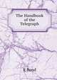 The Handbook of the Telegraph, R Bond 