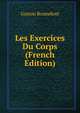 Les Exercices Du Corps (French Edition), Gaston Bonnefont 