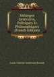 Melanges Litteraires, Politiques Et Philosophiques (French Edition), Louis-Gabriel-Ambroise Bonald 