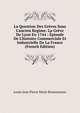 La Question Des Gr?ves Sous L'ancien Regime: La Gr?ve De Lyon En 1744 : ?pisode De L'histoire Commerciale Et Industrielle De La France (French Edition), Louis Jean Pierre Marie Bonnassieux 