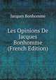 Les Opinions De Jacques Bonhomme (French Edition), Jacques Bonhomme 