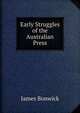 Early Struggles of the Australian Press, James Bonwick 