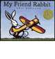 My Friend Rabbit, Eric Rohmann 