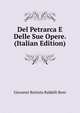Del Petrarca E Delle Sue Opere. (Italian Edition), Giovanni Battista Baldelli Boni 