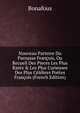 Nouveau Parterre Du Parnasse Fran?ois, Ou Recueil Des Pieces Les Plus Rares & Les Plus Curieuses Des Plus C?l?bres Po?tes Fran?ois (French Edition), Bonafous 