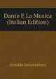 Dante E La Musica (Italian Edition), Arnaldo Bonaventura 